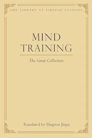 Mind Training: The Great Collection (Library of Tibetan Classics)